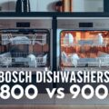 Bosch Dishwashers 800 vs 900: Which One Should You Choose?